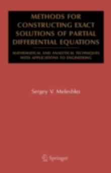 Methods for Constructing Exact Solutions of Partial Differential Equations : Mathematical and Analytical Techniques with Applications to Engineering