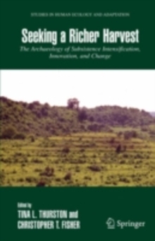 Seeking a Richer Harvest : The Archaeology of Subsistence Intensification, Innovation, and Change