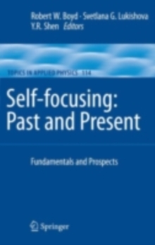 Self-focusing: Past and Present : Fundamentals and Prospects