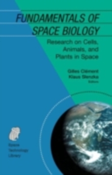 Fundamentals of Space Biology : Research on Cells, Animals, and Plants in Space