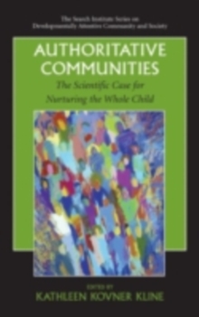 Authoritative Communities : The Scientific Case for Nurturing the Whole Child