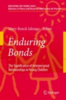 Enduring Bonds : The Significance of Interpersonal Relationships in Young Children's Lives