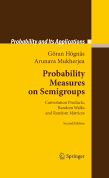 Probability Measures on Semigroups : Convolution Products, Random Walks and Random Matrices