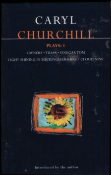 Churchill Plays: 1 : Owners; Traps; Vinegar Tom; Light Shining in Buckinghamshire; Cloud Nine