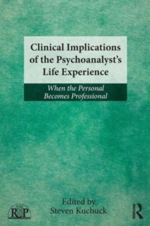 Clinical Implications of the Psychoanalyst's Life Experience : When the Personal Becomes Professional