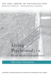 Living Psychoanalysis : From theory to experience