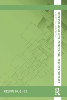 Understanding NEC3 : Professional Services Contract : A Practical Handbook
