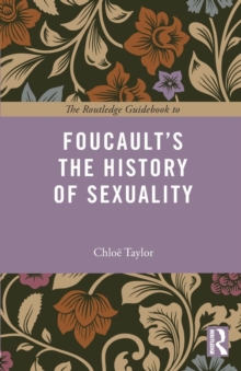 The Routledge Guidebook to Foucault's The History of Sexuality