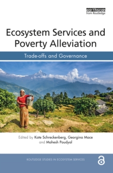Ecosystem Services and Poverty Alleviation (OPEN ACCESS) : Trade-offs and Governance