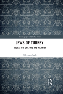 Jews of Turkey : Migration, Culture and Memory