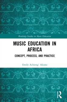 Music Education in Africa : Concept, Process, and Practice