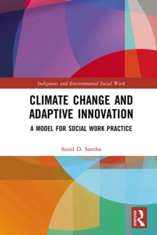 Climate Change and Adaptive Innovation : A Model for Social Work Practice