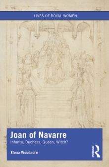Joan of Navarre : Infanta, Duchess, Queen, Witch?