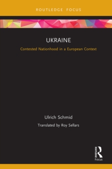 Ukraine : Contested Nationhood in a European Context