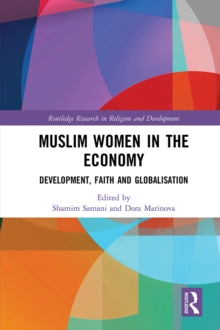 Muslim Women in the Economy : Development, Faith and Globalisation