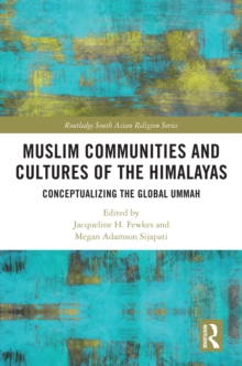 Muslim Communities and Cultures of the Himalayas : Conceptualizing the Global Ummah