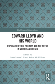 Edward Lloyd and His World : Popular Fiction, Politics and the Press in Victorian Britain