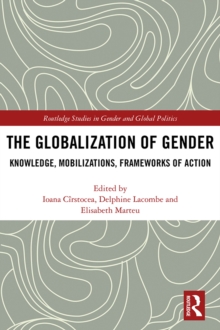 The Globalization of Gender : Knowledge, Mobilizations, Frameworks of Action