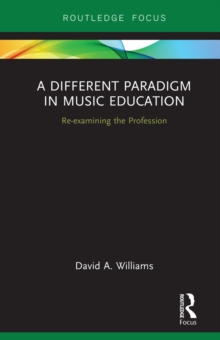 A Different Paradigm in Music Education : Re-examining the Profession