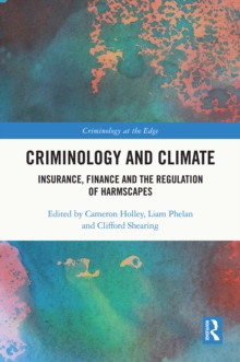 Criminology and Climate : Insurance, Finance and the Regulation of Harmscapes