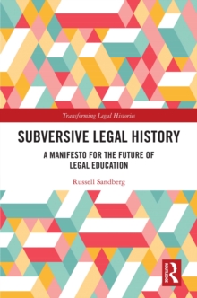 Subversive Legal History : A Manifesto for the Future of Legal Education