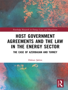 Host Government Agreements and the Law in the Energy Sector : The case of Azerbaijan and Turkey