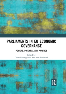 Parliaments in EU Economic Governance : Powers, Potential and Practice