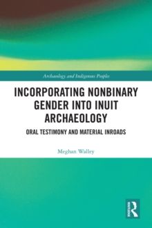 Incorporating Nonbinary Gender into Inuit Archaeology : Oral Testimony and Material Inroads