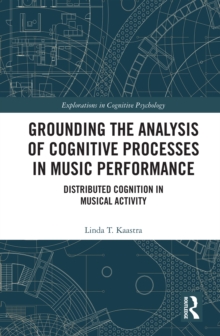 Grounding the Analysis of Cognitive Processes in Music Performance : Distributed Cognition in Musical Activity