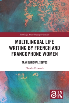 Multilingual Life Writing by French and Francophone Women : Translingual Selves