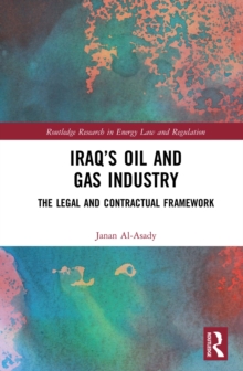 Iraq's Oil and Gas Industry : The Legal and Contractual Framework