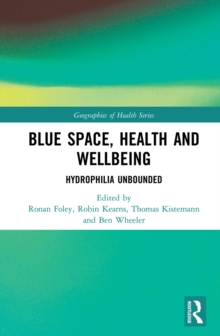 Blue Space, Health and Wellbeing : Hydrophilia Unbounded