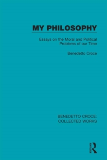 My Philosophy : Essays on the Moral and Political Problems of our Time