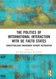 The Politics of International Interaction with de facto States : Conceptualising Engagement without Recognition