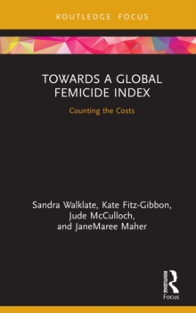 Towards a Global Femicide Index : Counting the Costs