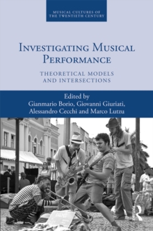 Investigating Musical Performance : Theoretical Models and Intersections