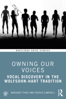 Owning Our Voices : Vocal Discovery in the Wolfsohn-Hart Tradition