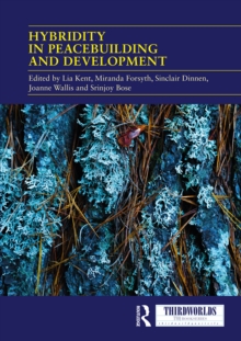 Hybridity in Peacebuilding and Development : A Critical and Reflexive Approach