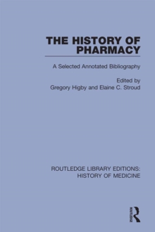 The History of Pharmacy : A Selected Annotated Bibliography