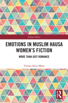 Emotions in Muslim Hausa Women's Fiction : More than Just Romance