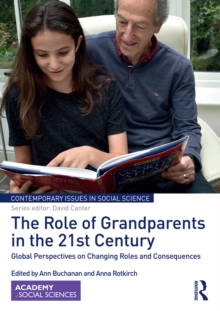 The Role of Grandparents in the 21st Century : Global Perspectives on Changing Roles and Consequences