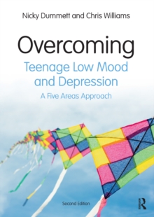 Overcoming Teenage Low Mood and Depression : A Five Areas Approach