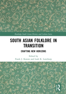 South Asian Folklore in Transition : Crafting New Horizons
