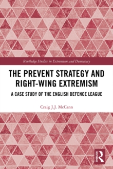The Prevent Strategy and Right-wing Extremism : A Case Study of the English Defence League