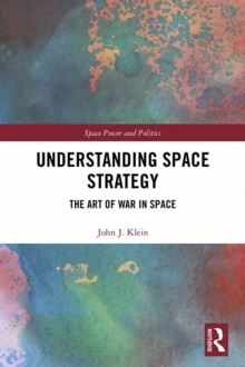 Understanding Space Strategy : The Art of War in Space
