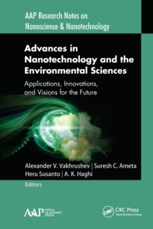 Advances in Nanotechnology and the Environmental Sciences : Applications, Innovations, and Visions for the Future