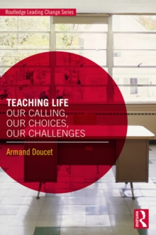 Teaching Life : Our Calling, Our Choices, Our Challenges