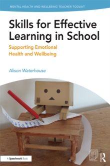 Skills for Effective Learning in School : Supporting Emotional Health and Wellbeing