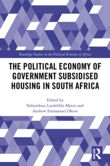 The Political Economy of Government Subsidised Housing in South Africa