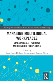 Managing Multilingual Workplaces : Methodological, Empirical and Pedagogic Perspectives